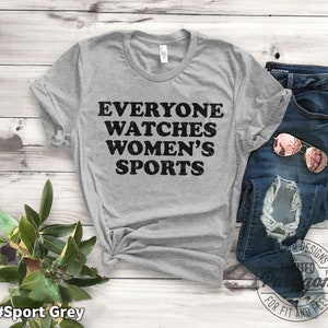 Everyone Watches Womens Sports T-Shirt and Sweatshirt for female athlete sports gift idea image 3
