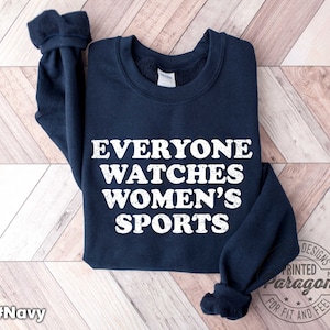 Everyone Watches Womens Sports T-Shirt and Sweatshirt for female athlete sports gift idea image 5