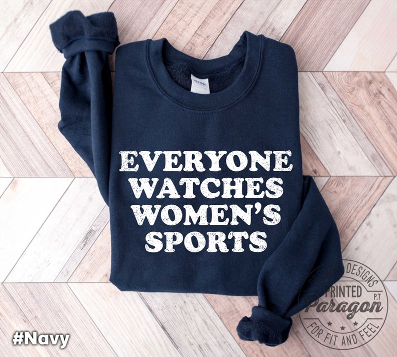 Everyone Watches Womens Sports T-Shirt and Sweatshirt for female athlete sports gift idea image 5