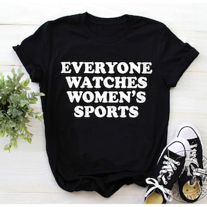 Everyone Watches Womens Sports T-Shirt and Sweatshirt for female athlete sports gift idea image 2