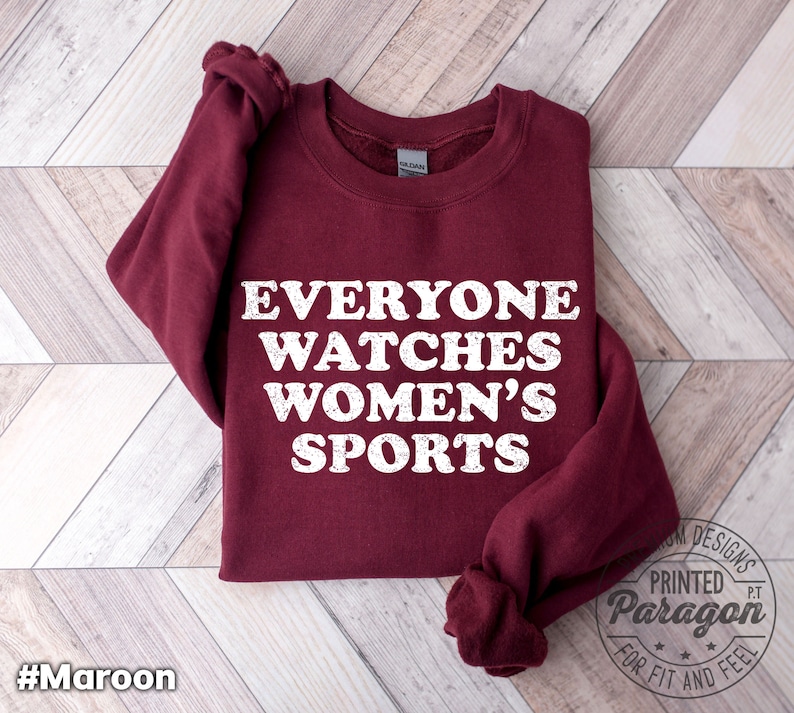 Everyone Watches Womens Sports T-Shirt and Sweatshirt for female athlete sports gift idea image 6