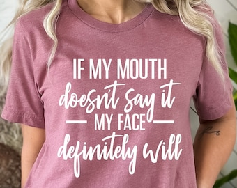 Funny Sarcastic Quote Tee - If My Face Says It All