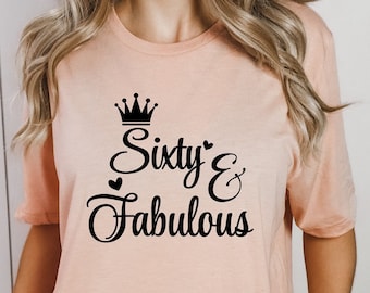 60 and Fabulous Shirt, 60 Birthday Shirt, 60 Party Crew Shirt, 60th Birthday Tee Women, 60 and Fabulous , 60th birthday Shirt