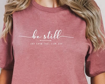 Be Still and Know T-Shirt: Christian Bible Verse Tee