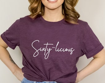 Sixty-licious 60th Birthday T-Shirt - Bella Canvas Unisex Tee