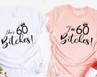 I'm 60 Bitches Shirt, She's 60 Bitches, 60th Birthday Shirt, 60 Birthday Shirt, 60th birthday gifts for women, She is 60