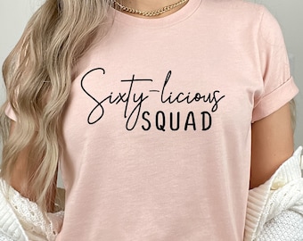 Sixty-licious Squad Shirt: 60th Birthday Party T-Shirt
