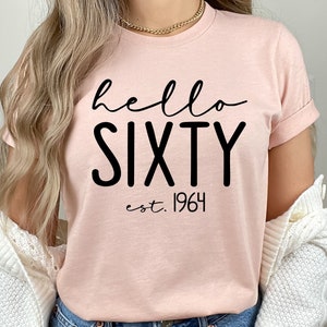 Hello Sixty T-Shirt: 60th Birthday Gift, Est. 1964