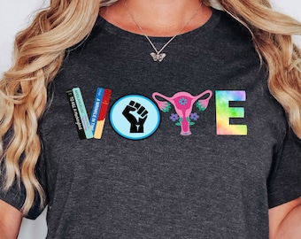 Vote Shirt: Reproductive Rights, Banned Books, BLM, LGBTQ