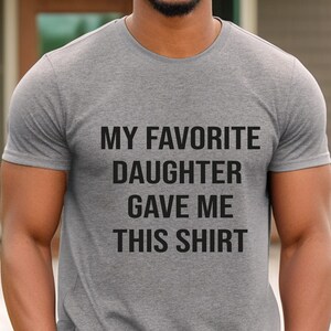 Funny Dad T-Shirt: My Favorite Daughter Gift