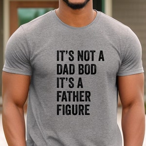 Funny Dad T-Shirt: Father Figure Tee, Dad Gift