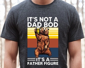 It's Not A Dad Bod It's A Father Figure Shirt, Father's Day Shirt, Funny Father's Day Shirt, Father's Day Gift