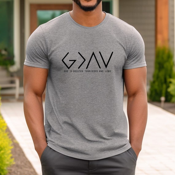 God is Greater T-Shirt: Religious Faith Tee, Mens Shirt, God is Greater than Highs and Lows Shirt, God Shirt, Christmas Gift