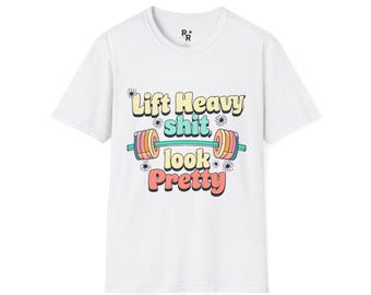 Lift Heavy Sh*t Look Pretty T-Shirt - Funny Gym Girl Workout Tee, Fitness Shirt, Exercise Top, Inspirational Quote Clothing