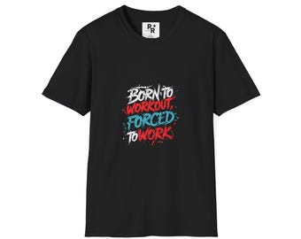 Born to Workout, Forced to Work T-Shirt - Funny Fitness & Gym Life Tee, Fitness Shirt, Exercise Top, Inspirational Quote Clothing