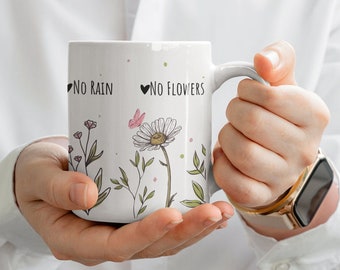 No Rain No Flowers Coffee Mug, Inspirational Floral Design