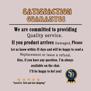 May include: A beige graphic with the words "SATISFACTION GUARANTEE" in orange. Text below states a commitment to quality service, replacement or refund for damaged products, and chat availability. A gold seal with the letter "S" is in the bottom right.