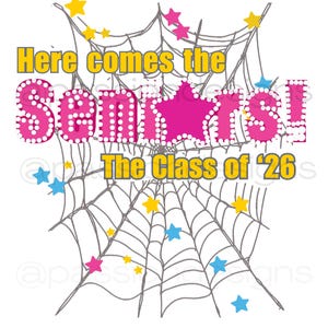 May include: A graphic design featuring a spiderweb with text that reads "Here comes the Seniors! The Class of '26". The word "Seniors" is in pink with white dots, and the stars are yellow, pink, and blue.