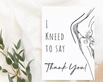 Physical Therapy Greeting Card, I Kneed to Say Thank You Notecard, DIGITAL DOWNLOAD Greeting Card, Anatomy Gift Card, Doctor appreciation