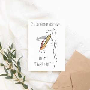 May include: A white greeting card with a line drawing of a person and an arm with muscle illustrations. The card reads "C5-T1 myotomes moved me... to say 'Thank You.'" An envelope and greenery are in the background.