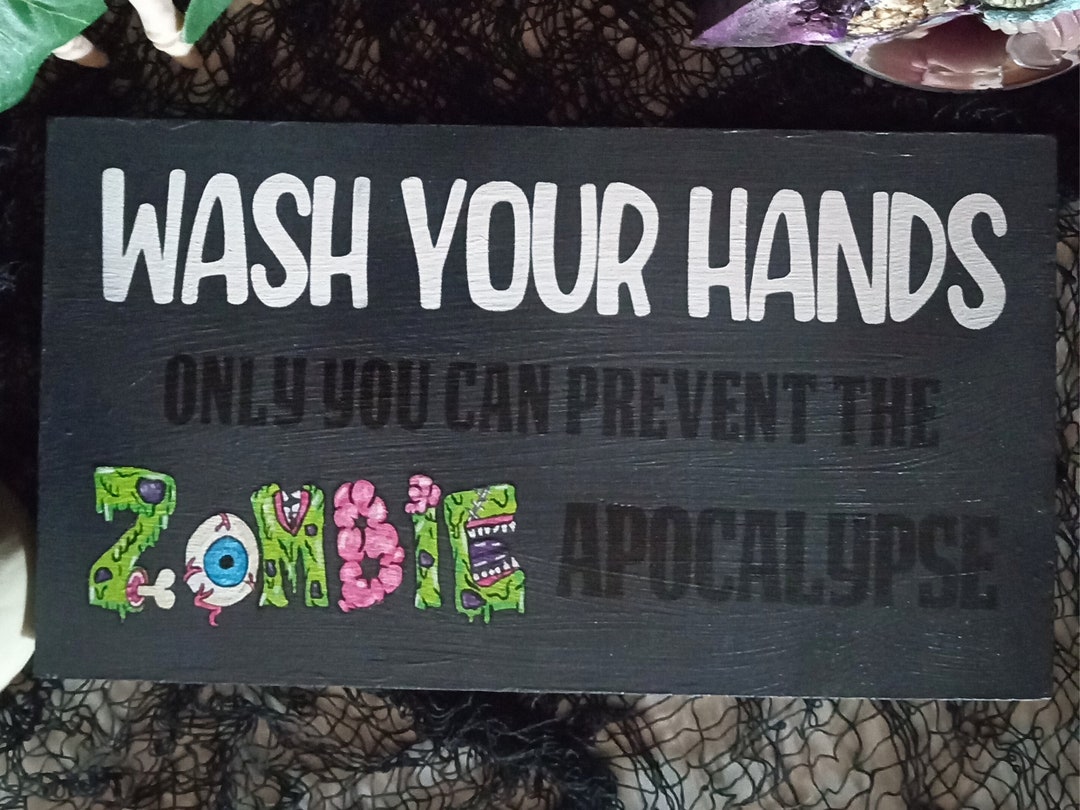 Wash Your Hands Zombie Apocalypse Funny Bathroom Sign, Zombie Sign ...