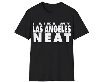 I Like My Las Angeles Neat No Ice Protest Unisex Softstyle T-Shirt