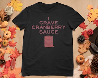 Camiseta unisex de estilo suave con antojo de salsa de arándanos, Acción de Gracias, Navidad y festividades