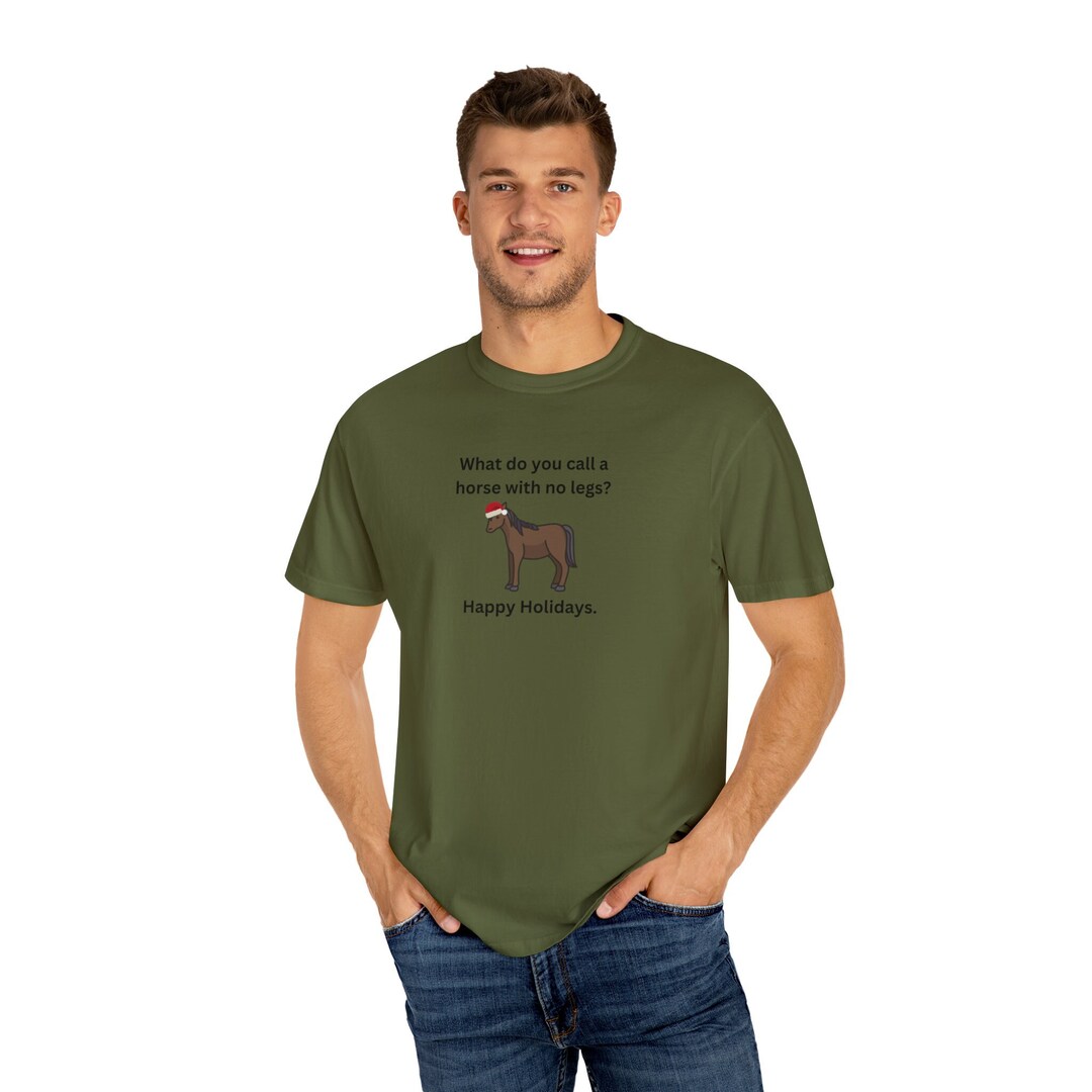 What Do You Call a Horse With No Legs Shirt Happy Holidays Etsy