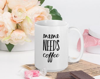 Mama's Coffee Craving Solved with Our Charming 'Mama Needs Coffee' Mug