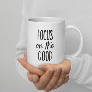 Stay Positive with Our &#39;FOCUS on the GOOD&#39; Coffee Mug
