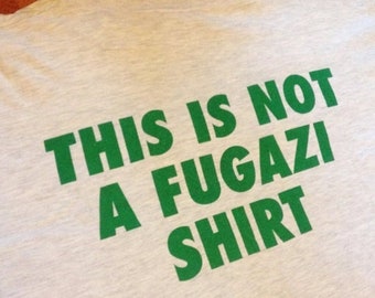 This is Not A Fugazi Shirt