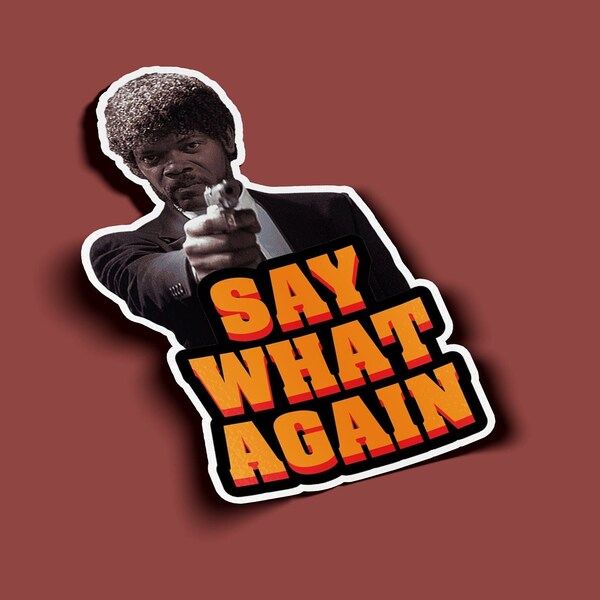 Say What Again Sticker Samuel L Jackson Stickers - BOGO - 2 For The Price of 1!