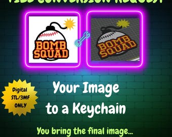 May include: Digital file conversion request graphic. The image features the text "FILE CONVERSION REQUEST" and "Your Image to a Keychain". It shows a baseball-themed design with the words "BOMB SQUAD". The image also includes the text "Digital STL/3MF ONLY".