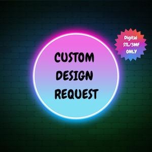 May include: A neon sign against a dark brick wall. The sign features a large, circular design with a gradient of pink, purple, and blue. The words "CUSTOM DESIGN REQUEST" are in bold, black text. A smaller, star-shaped tag reads "Digital STL/3MF ONLY."