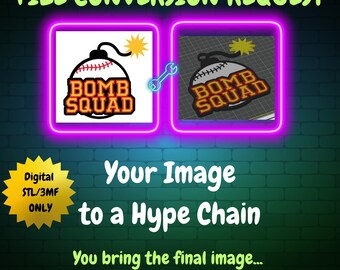 May include: A graphic with the text "FILE CONVERSION REQUEST" at the top. The image shows a baseball with a fuse and the words "BOMB SQUAD". The text "Your Image to a Hype Chain" is also present, along with "Digital STL/3MF ONLY".