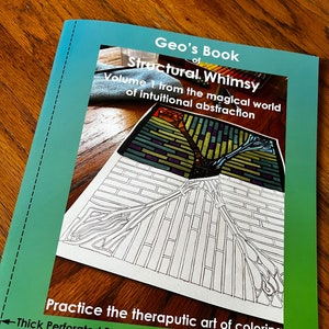 May include: A green and blue book cover with the title "Geo's Book of Structural Whimsy" and the text "Volume 1 from the magical world of intuitional abstraction". The cover features a black and white illustration of a tree with a geometric design. The text "Practice the therapeutic art of coloring" is also on the cover. The book has thick perforated pages that are 8 inches by 10 inches.