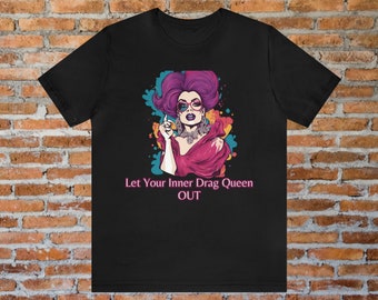 Let Your Inner Drag Queen OUT T-Shirt, Drag Queen Bingo Shirt, Support Your Local Drag Queen Shirt, LGBTQIA Ally T-shirt, Drag Show Shirt