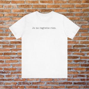 T-shirt Je ne betreurt rien, shirt I Spijt niets, T-shirt Frans gezegde, francofiel cadeau, T-shirt Je ne betreurt rien