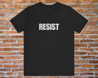Resist T-Shirt, Social Justice Shirt, Anti Trump Shirt, Solidarity Shirt, Resist the Patriarchy, Protect Women, Protect our Trans Kids