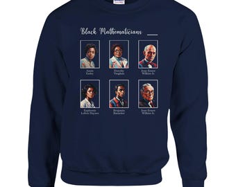 Famous Black Mathematicians Sweatshirt | Math Gift | Black History Month Sweater | Math Class Teacher Present
