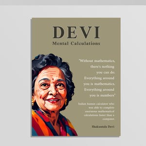 May include: A portrait of Shakuntala Devi, the Indian human calculator, on a poster. The poster has the word "DEVI" at the top, with "Mental Calculations" below it. A quote about mathematics and her name are also included.