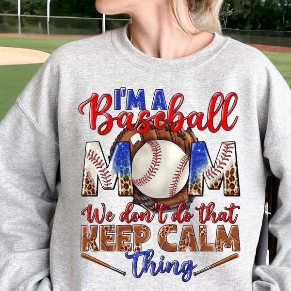 I’m a Baseball Mom We Don’t Do That Keep Calm Thing Sublimated Shirt | Funny Saying | Gift for Her | Gift For Mom | Sports Leopard Print