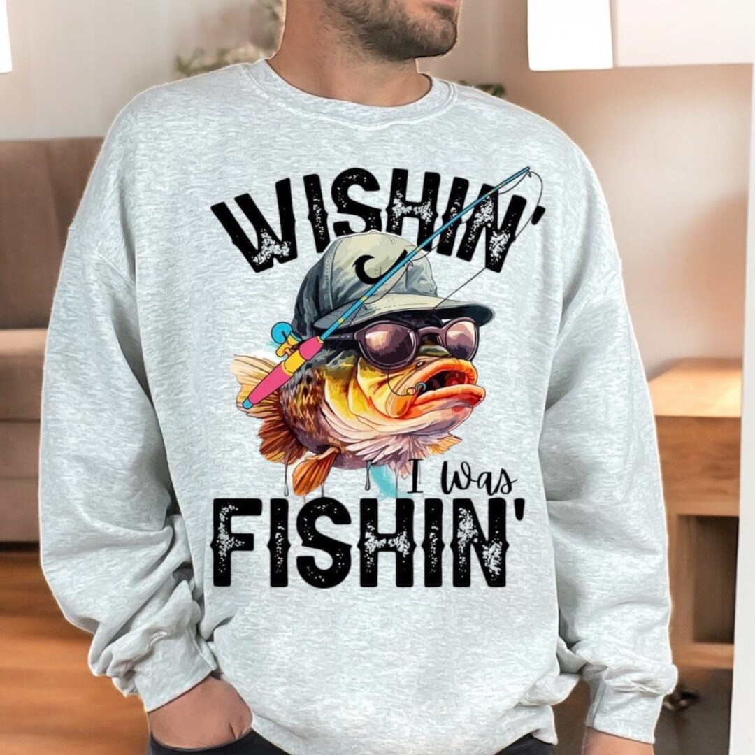 Fishing Funny Quote Shirt | Fathers Day | Wishin I Was Fishin | Gift ...