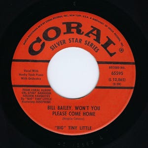 Big Tiny Little 45 Vinyl Record Bill Bailey, Won&#39;t You Please Come Home / Some Of These Days Coral Records Country