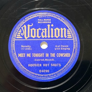 Hoosier Hot Shots 78 RPM - Meet Me Tonight In The Cowshed / Down Home Rag E-