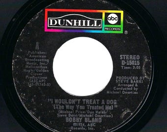 Bobby Bland - I Wouldn't Treat A Dog 45 Vinyl Record - 1974 ABC Dunhill VG+