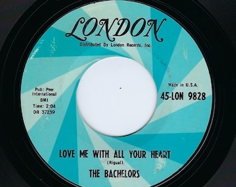The Bachelors - Love Me With All Your Heart 45 Vinyl Record - London Records