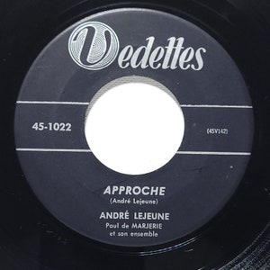 Andre Lejeune ~45 Vinyl Record ~ Approche / Espere Et Tu Vivras ~ Vedettes Records ~ Canada