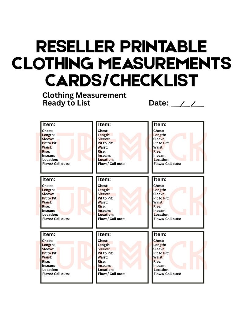 May include: Printable clothing measurement cards checklist with nine blank cards for recording measurements of chest, length, sleeve, pit to pit, waist, rise, inseam, location, and flaws/call outs.