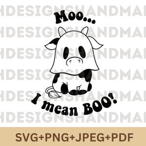 Moo I Mean Boo png Cute Halloween svg Cute Ghost SVG Halloween Cow Svg Cute cow Svg Moo boo svg Cut File Clipart for Cricut INSTANT DOWNLOAD